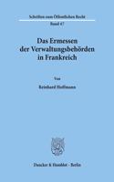 Das Ermessen Der Verwaltungsbehorden in Frankreich