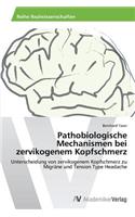 Pathobiologische Mechanismen bei zervikogenem Kopfschmerz