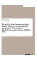 Für welche Kinderbetreuung soll sich Familie Kleine aus steuerlicher Sicht entscheiden? Erarbeitung der Kinderbetreuungskosten gem. § 10 I Nr. 5 EStG