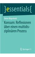 Konsum: Reflexionen über einen multidisziplinären Prozess