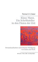 Klaus Mann. Ein Schriftsteller in Den Fluten Der Zeit