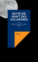 Nutze die Kraft des Vollmonds