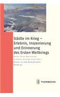 Stadte Im Krieg - Erlebnis- Inszenierung Und Erinnerung Des Ersten Weltkriegs