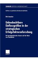 Unbeobachtbare Einflussgrößen in der strategischen Erfolgsfaktorenforschung: Ein kausalanalytischer Ansatz auf der Basis von Paneldaten(Schriften zur quantitativen Betriebswirtschaftslehre)
