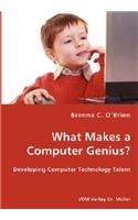 What Makes a Computer Genius? - Developing Computer Technology Talent