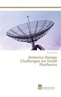 Antenna Design Challenges on Small Platforms