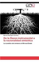 de La Razon Instrumental a la Racionalidad Simbolica