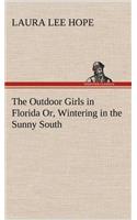 Outdoor Girls in Florida Or, Wintering in the Sunny South: (English)