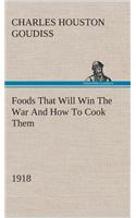 Foods That Will Win The War And How To Cook Them (1918)