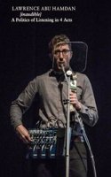 Lawrence Abu Hamdan: [Inaudible]: A Politics of Listening in 4 Acts
