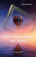 Macht und Geheimnis der Traume: Der Traum in psychologischer und esoterischer Bedeutung sowie Anleitungen zum bewussten Traumen