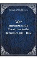 War Memoranda Cheat River to the Tennessee 1861-1862