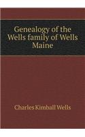 Genealogy of the Wells Family of Wells Maine