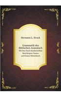 Grammatik des Biblischen Aramäisch Mit Den Nach Handschriften Berichtigten Texten und Einem Wörterbuch