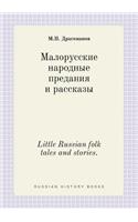 Little Russian Folk Tales and Stories.