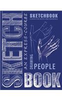 An Express Course in Drawing People: A Book for Notes & Drawings