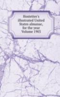Hostetter's illustrated United States almanac, for the year  Volume 1903