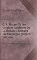 G. A. Burger Et Les Origines Anglaises De La Ballade Litteraire En Allemagne (French Edition)