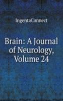 Brain: A Journal of Neurology, Volume 24
