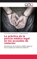 práctica de la pericia médico legal en los acusados de violación