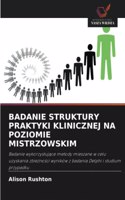 Badanie Struktury Praktyki Klinicznej Na Poziomie Mistrzowskim