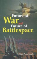 Future of War and Future of Battle Space