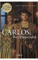 Carlos, Rey Emperador / Charles, Emperor King