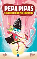Pepa Pipas 1. Superheroina por empacho