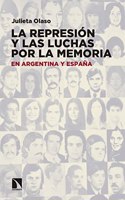 La represion y las luchas por la memoria en Argentina y Espana (Spanish Edition)