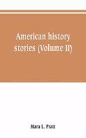 American history stories (Volume II)
