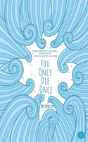 You Only Die Once