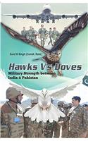Hawks Vs Doves Military Strength Between India & Pakistan
