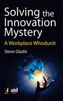 Solving the Innovation Mystery - A Workplace Whodunit