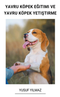 Yavru Köpek Eğitimi ve Yavru Köpek Yetiştirme