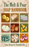 The Melt and Pour Soap Handbook