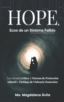 HOPE, Ecos de un Sistema Fallido: Una mirada Crítica al Sistema de Protección Infantil y Víctimas de Violencia Doméstica