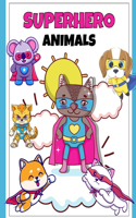 Ultimate Superhero Animals Coloring Book: Fierce Friends & Daring Deeds: Superhero Skills & Daring Rescues: A Coloring Adventure with Animals! 108 pages, 8.5x11 inches, 100+ designs