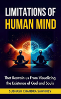 Limitations of Human Mind