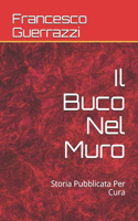 Il Buco Nel Muro: Storia Pubblicata Per Cura