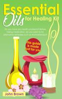 Essential Oils for Healing Kit: Do you have any health problems? Before taking medication, do you want to try alternative remedies such as Aromatherapy? This guide is made just for