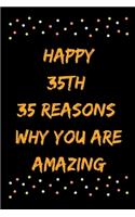 Happy 35th 35 Reasons Why You Are Amazing