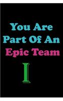 You Are Part Of An Epic Team I