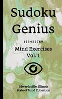 Sudoku Genius Mind Exercises Volume 1: Edwardsville, Illinois State of Mind Collection