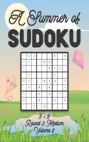 A Summer of Sudoku 9 x 9 Round 3: Medium Volume 6: Relaxation Sudoku Travellers Puzzle Book Vacation Games Japanese Logic Nine Numbers Mathematics Cross Sums Challenge 9 x 9 Grid Beg