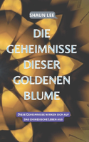 Geheimnisse Dieser Goldenen Blume: Diese Geheimnisse wirken sich auf das chinesische Leben aus