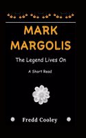 Mark Margolis: The Legend Lives On - A Short Read