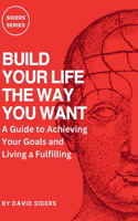 Build Your Life the Way You Want