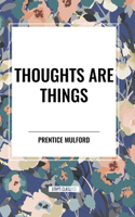 Thoughts are Things