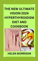 New Ultimate Vision 2024 Hyperthyroidism Diet And Cookbook