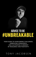 Advice to Be #UNBREAKABLE
